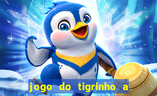 jogo do tigrinho a partir de r$ 1